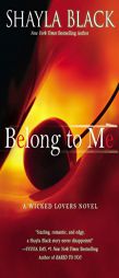 Belong to Me (A Wicked Lovers Novel) by Shayla Black Paperback Book