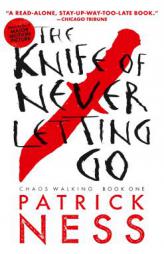 The Knife of Never Letting Go (Reissue with Bonus Short Story): Chaos Walking: Book One by Patrick Ness Paperback Book