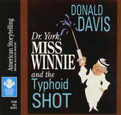Dr. York, Miss Winnie, and the Typhoid Shot by Donald Davis Paperback Book