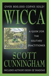Wicca: A Guide for the Solitary Practitioner by Scott Cunningham Paperback Book