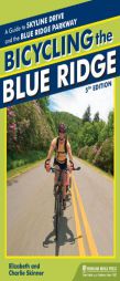Bicycling the Blue Ridge: A Guide to the Skyline Drive and the Blue Ridge Parkway by Elizabeth Skinner Paperback Book