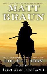Doc Holliday and Lords of the Land: Two Classic Westerns by Matt Braun Paperback Book