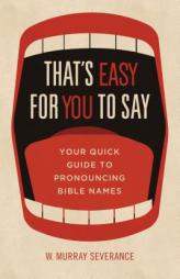That's Easy for You to Say by W. Murray Severance Paperback Book