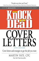 Knock 'em Dead Cover Letters: Cover Letters and Strategies to Get the Job You Want by Martin Yate Paperback Book