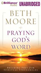 Praying God's Word: Breaking Free from Spiritual Strongholds by Beth Moore Paperback Book