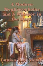 A Modern  Mephistopheles and A Whisper in the Dark by Louisa May Alcott Paperback Book
