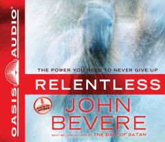 Relentless: The Power You Need to Never Give Up by John Bevere Paperback Book