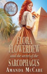 Flora Flowerdew and the Secret of the Sarcophagus by Amanda McCabe Paperback Book