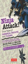 Ninja Attack!: True Tales of Assassins, Samurai, and Outlaws by Hiroko Yoda Paperback Book