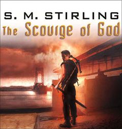 The Scourge of God: A Novel of the Change (Emberverse 2: The Sunrise Lands Series) by S. M. Stirling Paperback Book