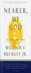 Nearer, My God: An Autobiography of Faith by William F. Buckley Paperback Book
