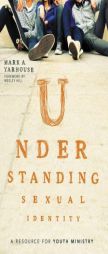 Understanding Sexual Identity: A Resource for Youth Ministry by Mark A. Yarhouse Paperback Book