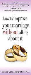 How to Improve Your Marriage Without Talking About It by Patricia Love Paperback Book