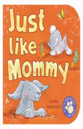 Just Like Mommy by Cecilia Johansson Paperback Book