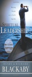 Spiritual Leadership: Moving People on to God's Agenda, Revised and Expanded by Henry Blackaby Paperback Book