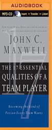 The 17 Essential Qualities of a Team Player: Becoming the Kind of Person Every Team Wants by John C. Maxwell Paperback Book