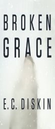 Broken Grace by E. C. Diskin Paperback Book