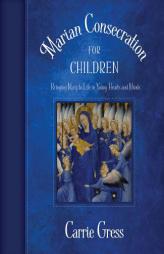 Marian Consecration for Children by Carrie Gress Paperback Book