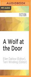 A Wolf at the Door: and Other Retold Fairy Tales by Ellen Datlow (Editor) Paperback Book