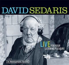 David Sedaris: Live For Your Listening Pleasure by David Sedaris Paperback Book