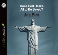 Does God Desire All To Be Saved? by John Piper Paperback Book