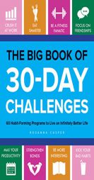 The Big Book of 30-Day Challenges: 60 Habit-Forming Programs to Live an Infinitely Better Life by  Paperback Book