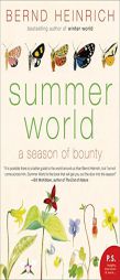 Summer World: A Season of Bounty by Bernd Heinrich Paperback Book