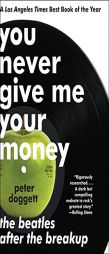 You Never Give Me Your Money: The Beatles After the Breakup by Peter Doggett Paperback Book