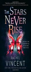 The Stars Never Rise by Rachel Vincent Paperback Book