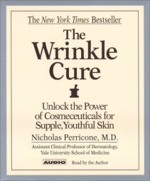 The Wrinkle Cure: Unlock The Power Of Cosmeceuticals For Supple Youthful Skin by Nicholas Perricone Paperback Book