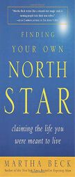 Finding Your Own North Star: Claiming the Life You Were Meant to Live by Martha Beck Paperback Book