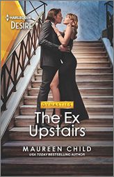 The Ex Upstairs: A second chance romance (Dynasties: The Carey Center, 1) by Maureen Child Paperback Book