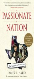 Passionate Nation: The Epic History of Texas by James L. Haley Paperback Book