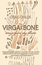 Virga & Bone: Essays from Dry Places by Craig Childs Paperback Book