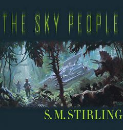 The Sky People (The Lords of Creation Series) by S. M. Stirling Paperback Book