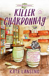 Killer Chardonnay (A Colorado Wine Mystery) by Kate Lansing Paperback Book
