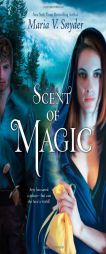 Scent of Magic by Maria V. Snyder Paperback Book
