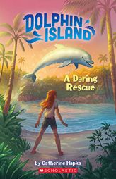 A Daring Rescue (Dolphin Island) by Catherine Hapka Paperback Book