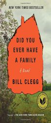 Did You Ever Have a Family by Bill Clegg Paperback Book