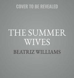 The Summer Wives: A Novel by Beatriz Williams Paperback Book