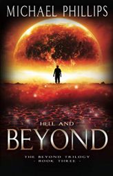 Hell and Beyond (Beyond Trilogy) by Michael Phillips Paperback Book