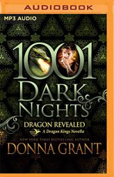 Dragon Revealed: A Dragon Kings Novella (1001 Dark Nights) by Donna Grant Paperback Book