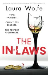 The In-Laws: A completely gripping psychological thriller with a breathtaking twist by Laura Wolfe Paperback Book