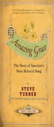 Amazing Grace: The Story of America's Most Beloved Song by Steve Turner Paperback Book