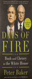 Days of Fire: Bush and Cheney in the White House by Peter Baker Paperback Book