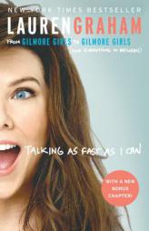 Talking as Fast as I Can: From Gilmore Girls to Gilmore Girls (and Everything in Between) by Lauren Graham Paperback Book