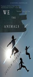 We the Animals by Justin Torres Paperback Book