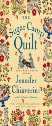 The Sugar Camp Quilt: An Elm Creek Quilts Novel (Elm Creek Quilts Novels) by Jennifer Chiaverini Paperback Book