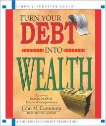 Turn Your Debt Into Wealth by John M. Cummuta Paperback Book