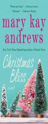 Christmas Bliss: A Novel by Mary Kay Andrews Paperback Book
